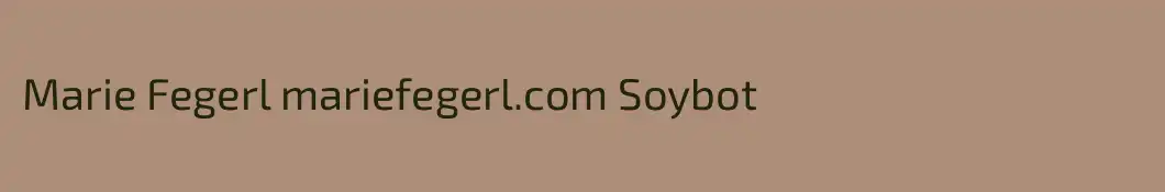 Marie Fegerl mariefegerl.com Soybot